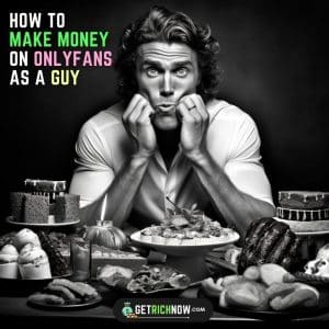 How To Make Money On OnlyFans As A Guy