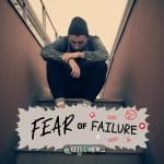 How To Overcome Fear of Failure as a Student
